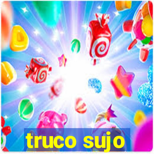 truco sujo